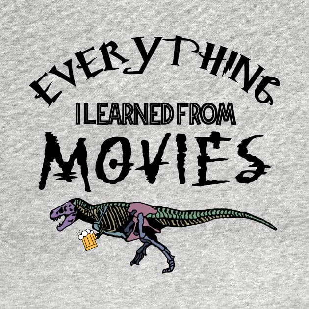 Everything I Learned From Movies Official Tee by UntidyVenus